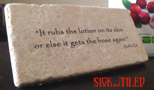 SILENCE Of The LAMBS It Rubs The Lotion On Its Skin Buffalo Bill Quote Plaque