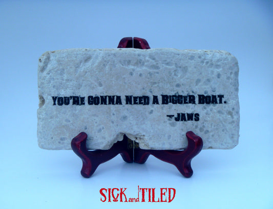 JAWS Gonna Need A Bigger Boat Quote Plaque