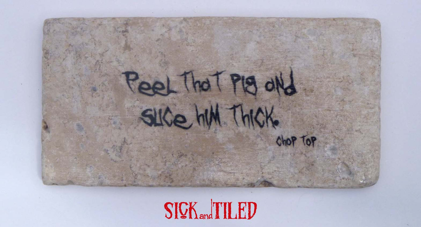 Peel That Pig Choptop Handmade Quote Plaque 90s Horror Texas Chainsaw Massacre 2