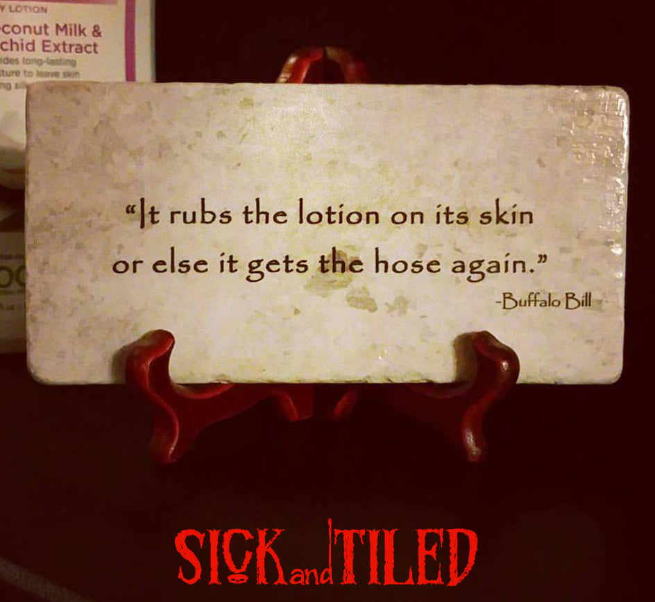 SILENCE Of The LAMBS It Rubs The Lotion On Its Skin Buffalo Bill Quote Plaque