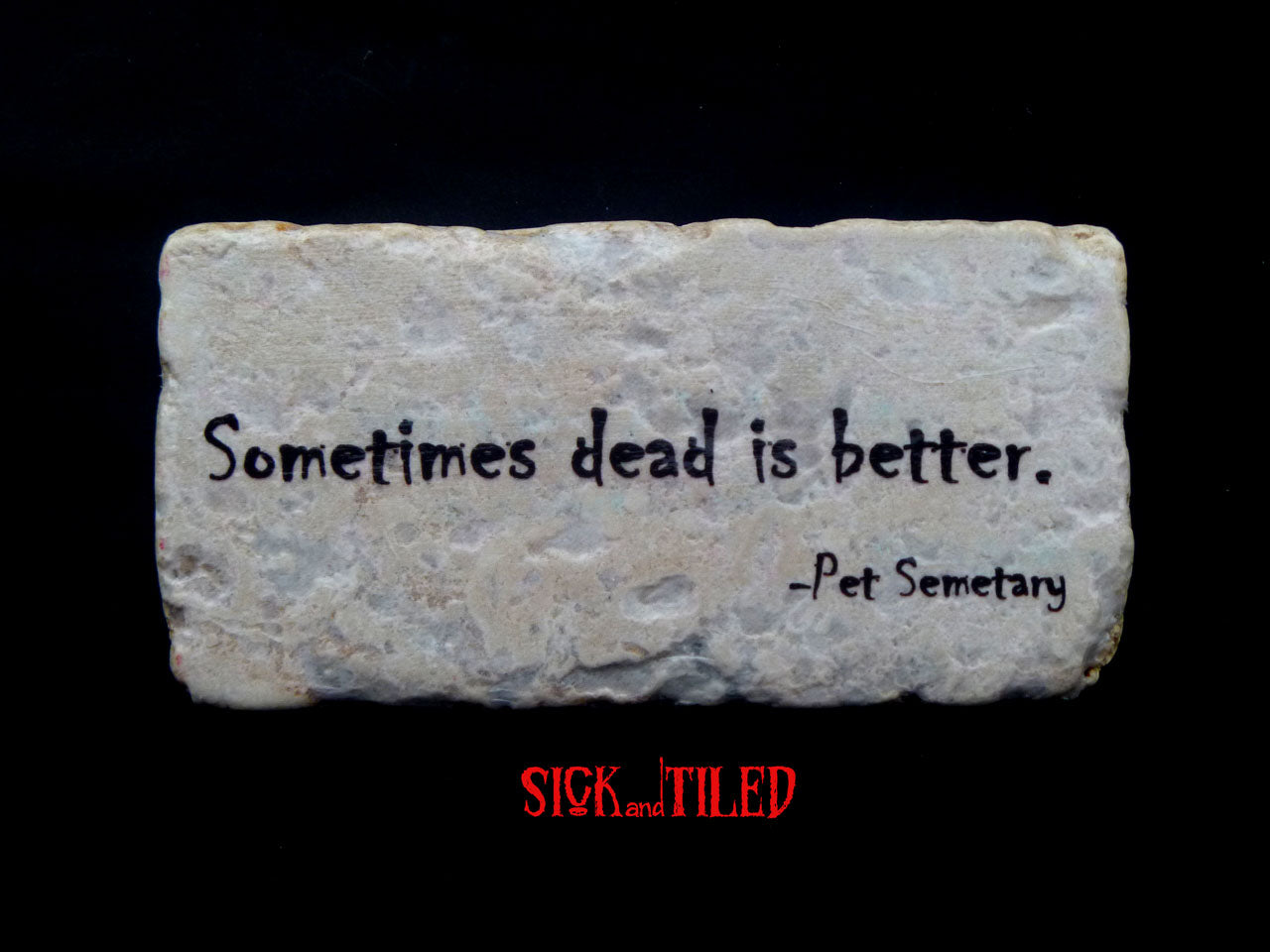 PET SEMETARY Sometimes Dead Is Better Quote Plaque